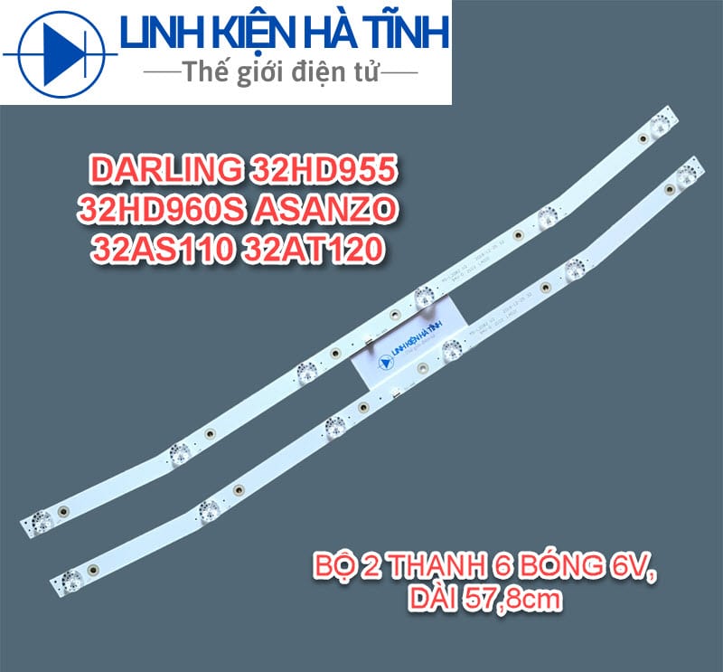 THANH LED TIV DARLING 32HD955 32HD960S ASANZO 32AS110 32AT120 MỚI 100% HÀNG ZIN HÃNG, BỘ 2 THANH 6 BÓNG 6V -L012